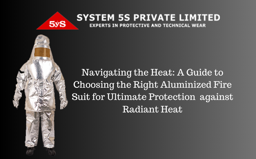 Navigating the Heat: A Guide to Choosing the Right Aluminized Fire Suit for Ultimate Protection  against Radiant Heat