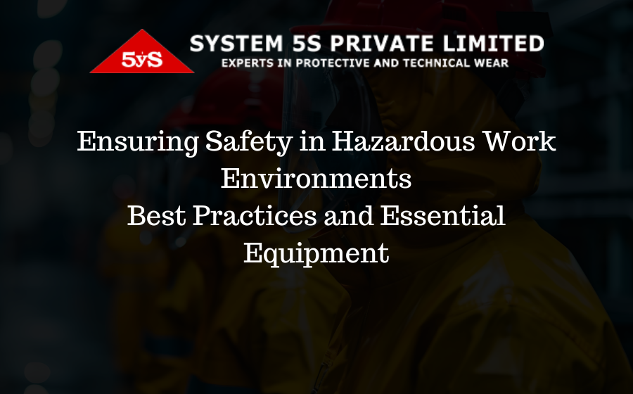 Ensuring Safety in Hazardous Work Environments Best Practices and Essential Equipment